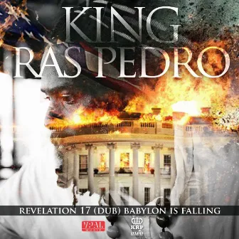 Revelation 17 Babylon Is Falling by King Ras Pedro