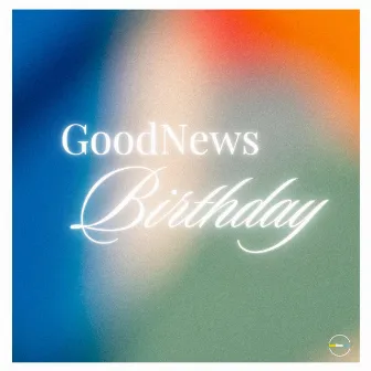 GoodNews Birthday by GoodNews Music