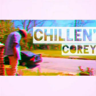 Chillen' by Corey