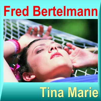 Tina Marie by Fred Bertelmann