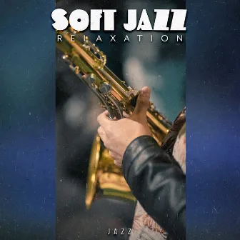 Soft Jazz Relaxation by Jazz