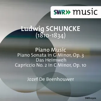 Schuncke: Piano Sonata in G Minor, Das Heimweh & Caprice No. 2 in C Minor by Ludwig Schuncke