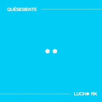 QUÉSESIENTE by Lucho RK