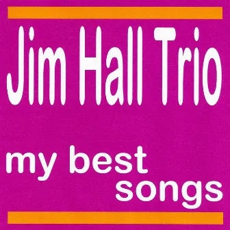 My Best Songs by Jim Hall Trio