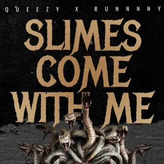 SLIMES COME WITH ME by Queezy