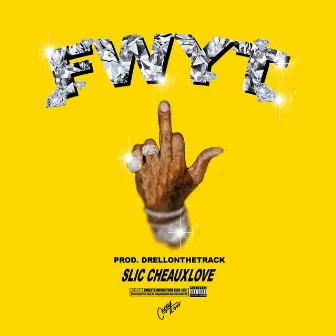 F W Y T by SLiC CheauxLove