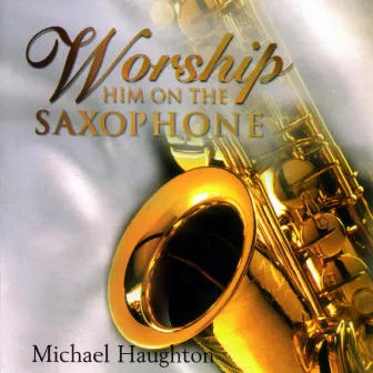 Worship Him on the Saxophone by Fox Music Crew