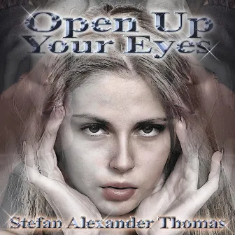 Open Up Your Eyes by Stefan Alexander Thomas