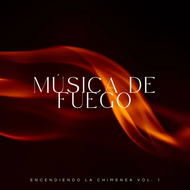 Música De Fuego: Encendiendo La Chimenea Vol. 1