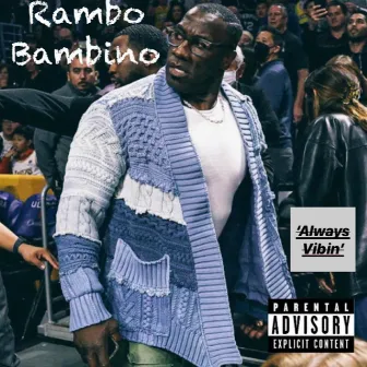 Always Vibin by Rambo Bambino