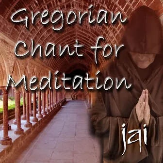 Gregorian Chant for Meditation by Jai