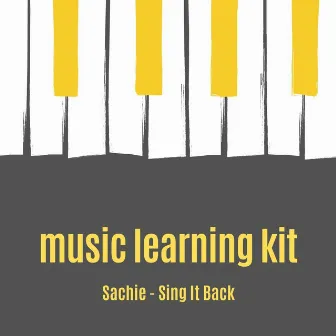 Sing It Back (Music Learning Kit) by Sachie