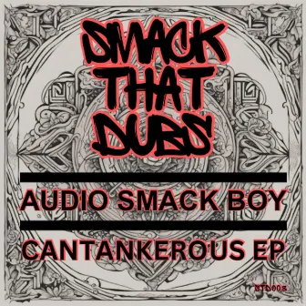 CANTANKEROUS EP by Audio Smack Boy