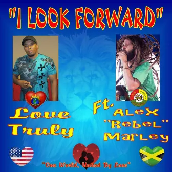 I Look Forward (feat. Alex Marley) by Love Truly