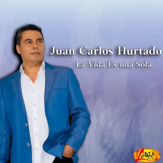 La Vida Es una Sola by Juan Carlos Hurtado