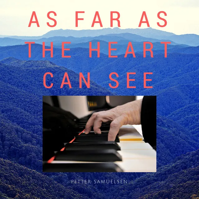 As Far as the Heart Can See