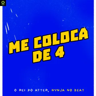 Me Coloca de 4 by Nynja No Beat