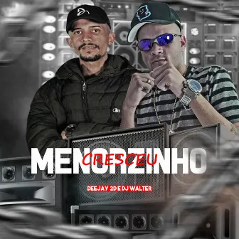 Menorzinho Cresceu by Deejay 2D