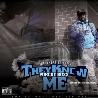 They Know Me 1 by Porche Boxx