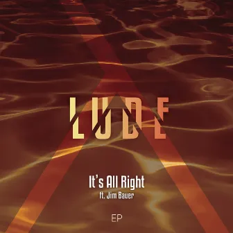 It's All Right - EP (feat. Jim Bauer) by LUDE