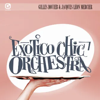 Exotico Chic Orchestra by Jacques Léon Mercier