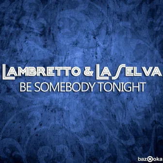 Be Somebody Tonight by Lambretto