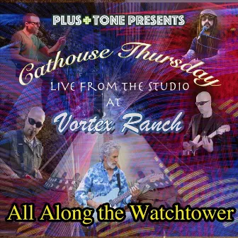 All Along the Watchtower (Live) by Cathouse Thursday