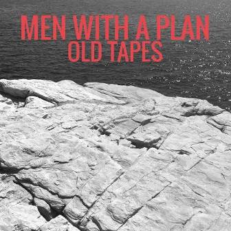 Old Tapes by Men With A Plan