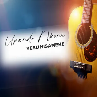 Yesu Nisamehe by Upendo Nkone