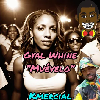 Gyal Whine (Muévelo) by Kmercial