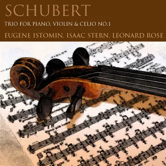 Schubert: Trio for Piano, Violin & Cello No. 1 by Eugene Istomin