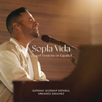 Sopla Vida (Chapel Sessions en Español) by Armando Sánchez