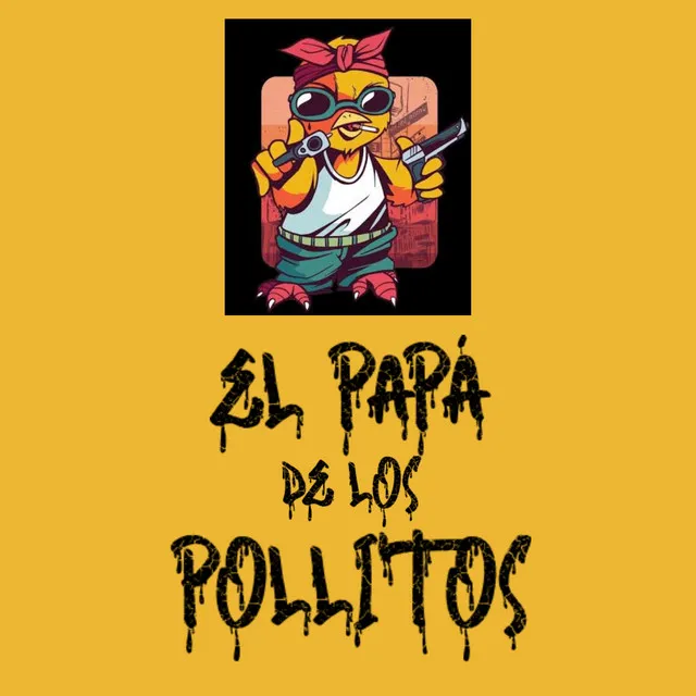 EL PAPÁ DE LOS POLLITOS