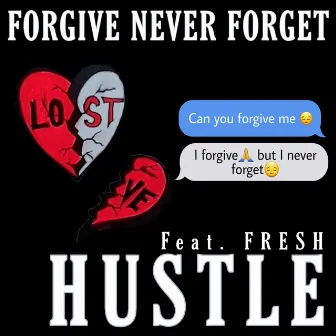 Forgive Never Forget by Hustle