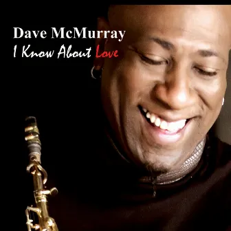 I Know About Love by Dave McMurray