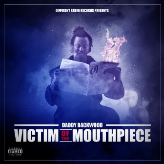 VICTIM OF THE MOUTHPIECE by Daddy Backwood