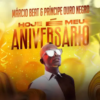 Hoje É Meu Aniversário by Principe Ouro Negro