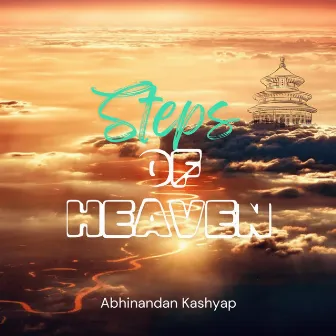 Steps of Heaven by Abhinandan Kashyap