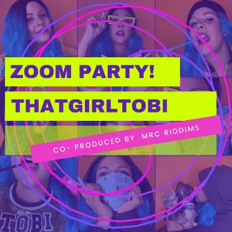 Zoom Party! by THAT GIRL TOBI