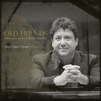 Old Friends (Obras para piano de Pedro Iturralde) by Unknown Artist