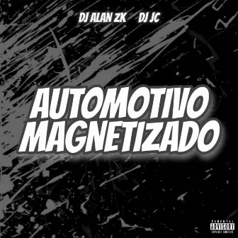 Automotivo Magnetizado by DJ ALAN ZK