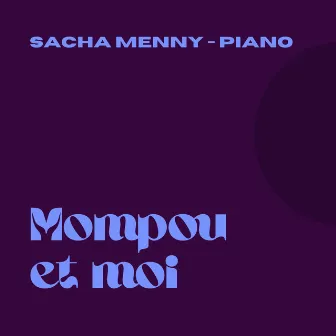 Mompou et moi by Sacha Menny