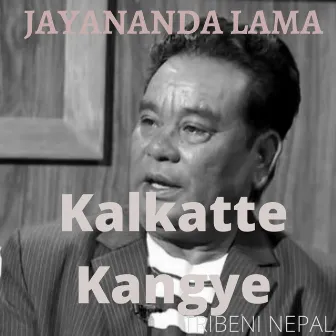 Kalkatte Kangye by Jayananda Lama