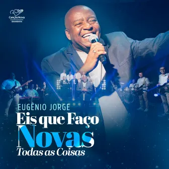 Faço Novas Todas as Coisas by Eugenio Jorge