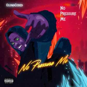 No Pressure Me by Oluwacoded