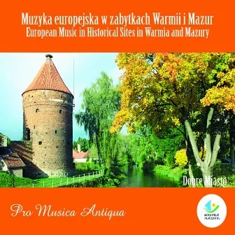 European Music in Historical Sites in Warmia and Mazury by Pro Musica Antiqua