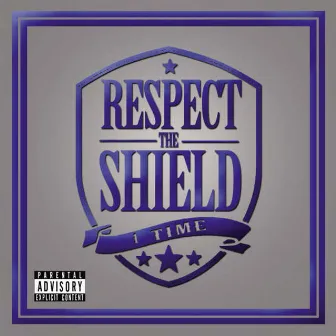 Respect the Shield by 1 Time