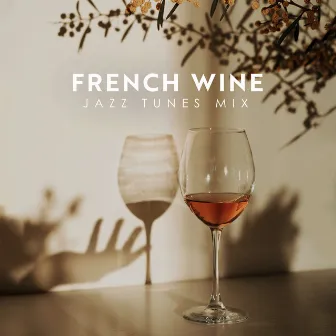 French Wine Jazz Tunes Mix by Relaxation Jazz Music Ensemble