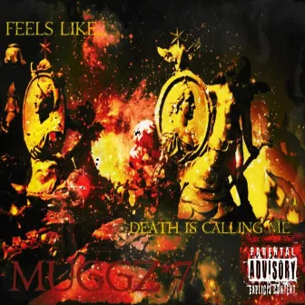 Feels Like... Death Is Calling Me by MUGGZ7