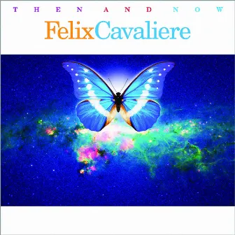 Then and Now by Felix Cavaliere